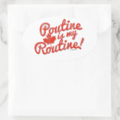 Sticker Ovale Poutine est mon Slogan de routine (Sac)