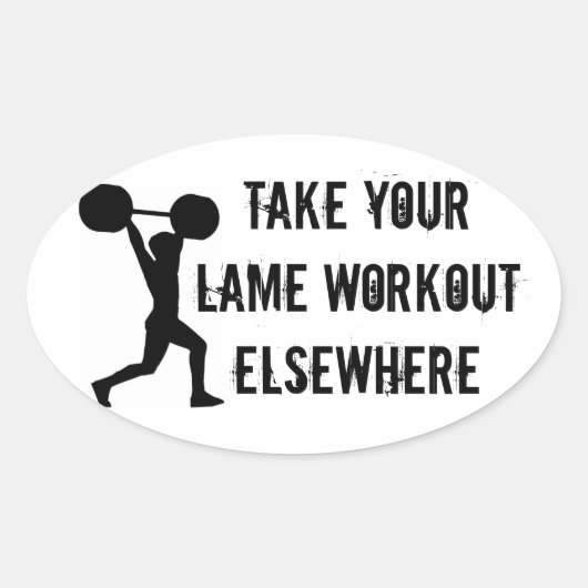 Sticker Ovale Prenez votre Lame Workout Ailleurs (Devant)