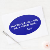 Sticker Ovale Quoi que tu sois bon ! (Enveloppe)