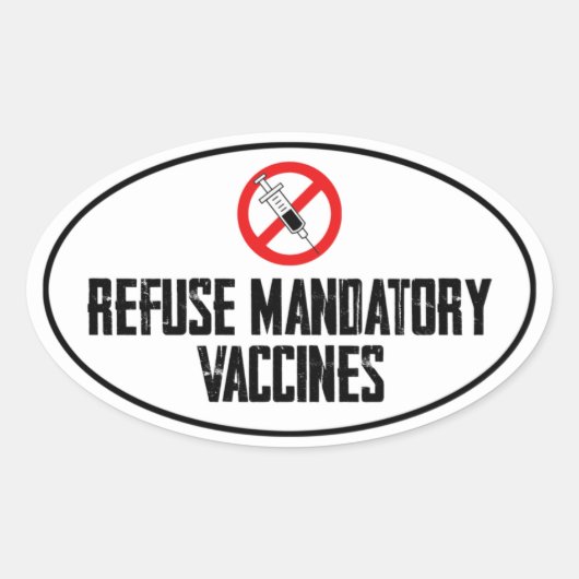 STICKER OVALE REFUSER LES VACCINATIONS VACCINÉES VACCINÉES OBLIG (Devant)