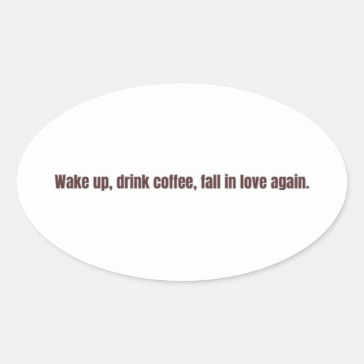 Sticker Ovale Romantic Coffee Quote Mug – “Wake up, drink coffee (Devant)
