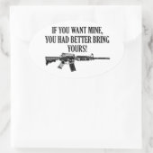 Sticker Ovale Si Tu Veux Le Mien, Apporte Le Vôtre. (Sac)