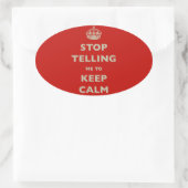 Sticker Ovale Stop Telling Me To Keep Calm (Sac)
