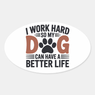 Sticker Ovale Travailler dur pour que mon chien vive mieux - amu