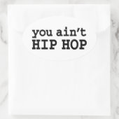Sticker Ovale tu n'es pas HIP HOP (Sac)