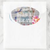 Sticker Ovale Vous êtes mon oiseau dans l'arbre : Le design de c (Sac)