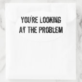 Sticker Ovale Vous regardez le problème (Sac)