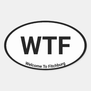 Sticker Ovale WTF Bienvenue À Fitchburg