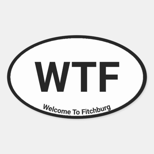 Sticker Ovale WTF Bienvenue À Fitchburg (Devant)