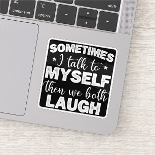Sticker Parfois je me parle à moi-même puis nous rions tou