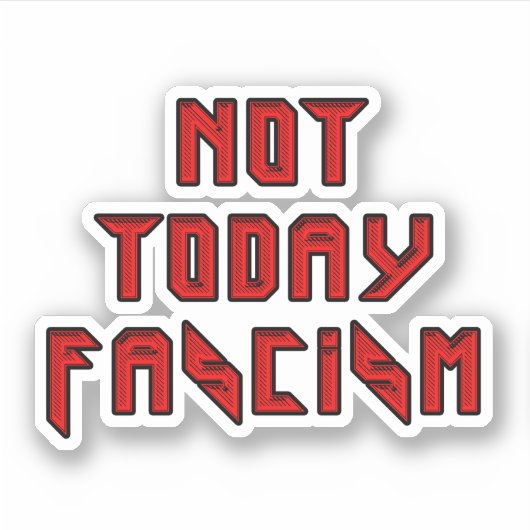 Sticker Pas aujourd'hui fascisme (Devant)