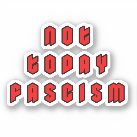 Sticker Pas aujourd'hui fascisme (Devant)