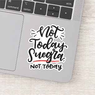 Sticker Pas Aujourd'Hui Suegra, Pas Aujourd'Hui — Spangl
