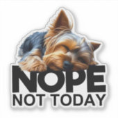 Sticker Pas aujourd'hui Yorkshire Terrier (Devant)