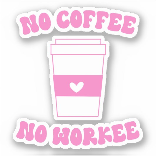 Sticker Pas de café Pas de Workee Pink Retro (Devant)