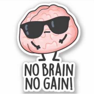 Sticker Pas de Cerveau Pas de gain Funky Cerveau Pun