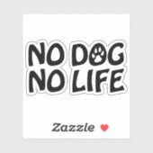 STICKER PAS DE CHIEN PAS DE VIE (Feuille)