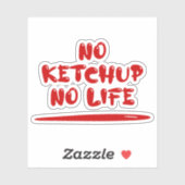 Sticker Pas de Ketchup Pas de vie (Feuille)