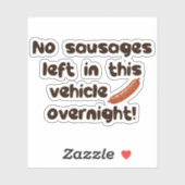 Sticker Pas De Saucisses Laissées Dans Ce Véhicule La Nuit (Feuille)
