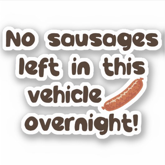 Sticker Pas De Saucisses Laissées Dans Ce Véhicule La Nuit (Devant)