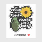 Sticker Pas fragile comme une fleur fragile comme une bomb (Feuille)