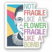 Sticker Pas fragile comme une fleur fragile comme une bomb (Devant)