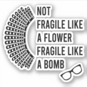 Sticker Pas fragile comme une fleur fragile comme une bomb (Devant)