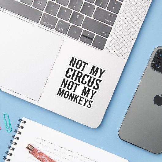 Sticker Pas mon cirque, pas mes singes (Ordinateur portable avec iPhone)