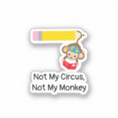 Sticker Pas mon cirque, pas mon singe (Recto)
