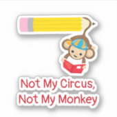 Sticker Pas mon cirque, pas mon singe coupé (Devant)