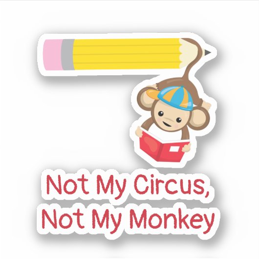 Sticker Pas mon cirque, pas mon singe coupé (Devant)