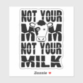 Sticker Pas Ta Mère, Pas Ton Lait, (Feuille)