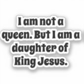 Sticker Pas une reine, fille du roi Jésus (Recto)