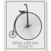 Sticker Pédalez comme si vous l'aviez volé (Devant)