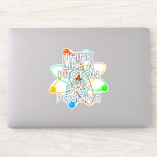 STICKER PENSEZ COMME UN PROTON ET RESTEZ POSITIF