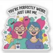 Sticker Perfectly Weird Just Like Me Best Friends (Devant)