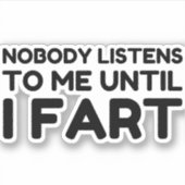 Sticker Personne Ne M'Écoute Jusqu'À Ce Que Je Passe (Devant)