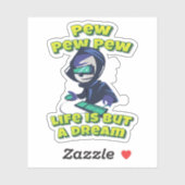 Sticker Pew Pew Pew Life N'Est Qu'Un Joueur De Rêve (Feuille)