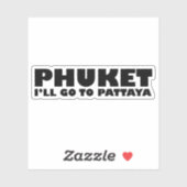 STICKER PHUKET JE VAIS ALLER À PATTAYA (Feuille)
