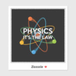 Sticker PHYSIQUE C'EST LA LOI Fun Science<br><div class="desc">A cool,  trendy and fun science-inspirred design. The perfect gift for all scientists,  science teachers,  lab technicians,  science students,  in short,  any science geek in your life (and that includes you)! Designed by Science Geekness at http://www.zazzle.com/sciencegeekness*</div>