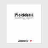 Sticker Pickleball parce que la thérapie est coûteuse - dr (Feuille)