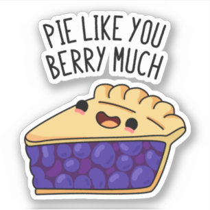 Sticker Pie Comme Vous Berry Beaucoup Drôle Pie Pun