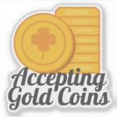 Sticker Pièces d'Or Saint-Patrick Accepte les Pièces d'Or (Devant)