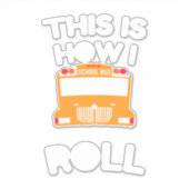 Sticker Pilote De Bus Scolaire Voici Comment Je Roule (Devant)