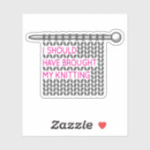 Sticker Pink & Grey J'Aurais Dû Apporter Mon Tricot (Feuille)