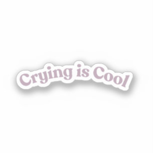 Sticker Pleurer c'est cool   Blague drôle sur la santé men