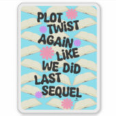 Sticker Plot Twist encore Cheeky Writer Reader Motto amusa (Devant)