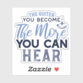 Sticker Plus Vous Pouvez Entendre La Citation (Feuille)