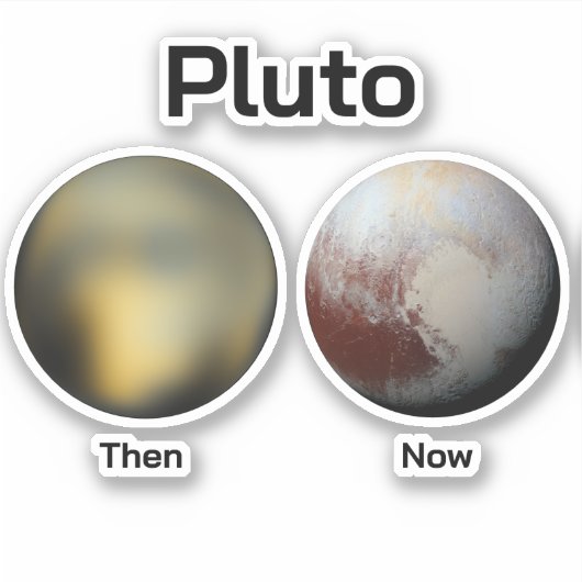 Sticker Pluto : Alors vs maintenant (Devant)