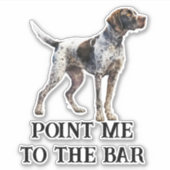 Sticker Pointez-moi au Bar German Short Haired Dog (Devant)